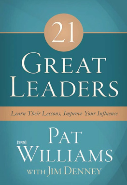 Pat Williams - 21 Great Leaders: Learn Their Lessons, Improve Your Influence