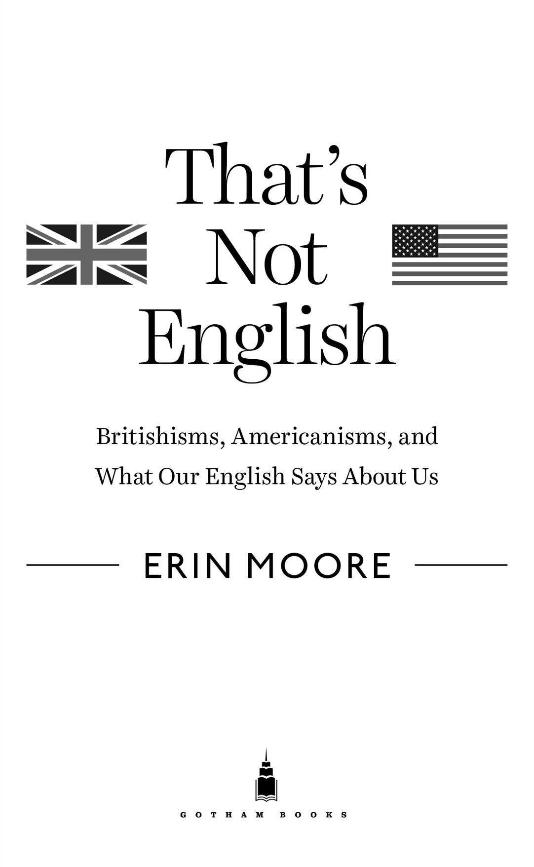 Thats Not English Britishisms Americanisms and What Our English Says About Us - image 2