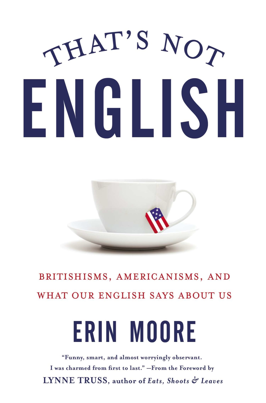 Thats Not English Britishisms Americanisms and What Our English Says About Us - image 1