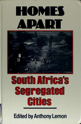 Anthony Lemon - Homes Apart: South Africas Segregated Cities