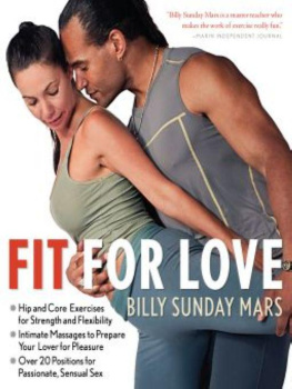 Billy Sunday Mars - Fit for Love: Hip and Core Exercises for Strength and Flexibility, Intimate Massages to Prepare Your Lover for Pleasure, and Over 20 Positions for Passionate, Sensual Sex