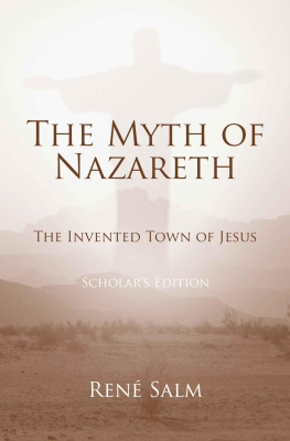 Rene Salm - The Myth of Nazareth: The Invented Town of Jesus