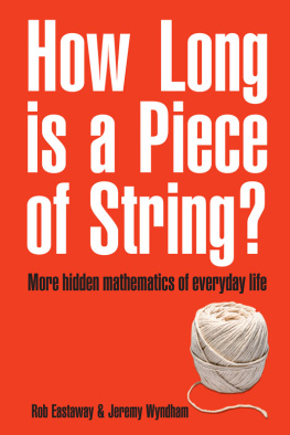 Rob Eastaway How Long Is a Piece of String?: More Hidden Mathematics of Everyday Life