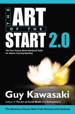 Guy Kawasaki The Art of the Start 2.0: The Time-Tested, Battle-Hardened Guide for Anyone Starting Anything