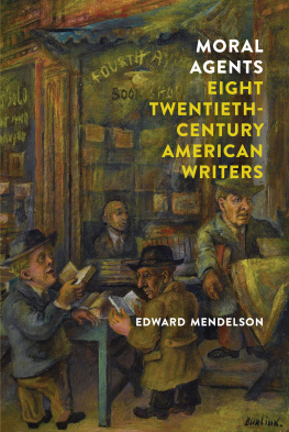 Edward Mendelson - Moral Agents: Eight Twentieth-Century American Writers