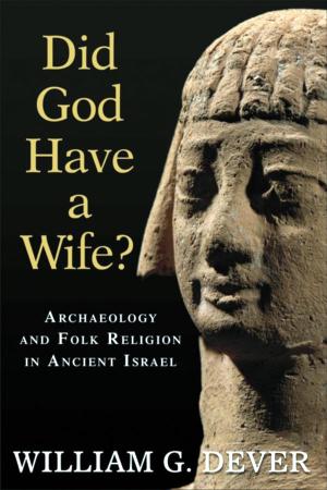 Did God Have a Wife Did God Have a Wife ARCHAEOLOGY AND FOLK RELIGION IN - photo 5