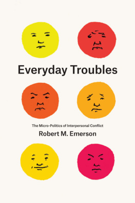 Robert M. Emerson Everyday Troubles: The Micro-Politics of Interpersonal Conflict