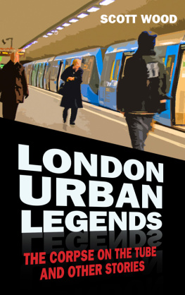 Scott Wood - London Urban Legends: The Corpse on the Tube and Other Stories