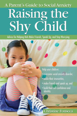 Christine Fonseca Raising the Shy Child: A Parents Guide to Social Anxiety