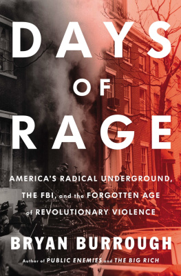 Bryan Burrough - Days of Rage: Americas Radical Underground, the FBI, and the Forgotten Age of Revolutionary Violence