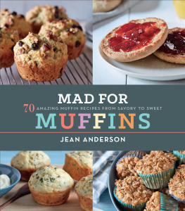 Jean Anderson - Mad for Muffins: 70 Amazing Muffin Recipes from Savory to Sweet