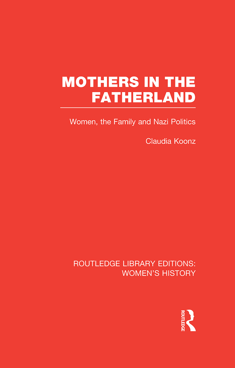 Routledge Library Editions Womens History MOTHERS IN THE FATHERLAND Mothers - photo 1