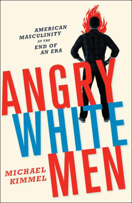 Michael Kimmel - Angry White Men: American Masculinity at the End of an Era