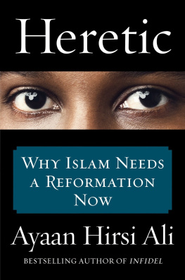 Ayaan Hirsi Ali Heretic: Why Islam Needs a Reformation Now