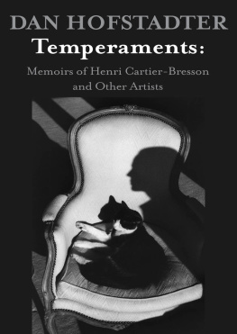 Dan Hofstadter Temperaments: Memoirs of Henri Cartier-Bresson and Other Artists