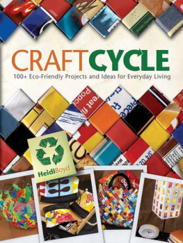 Heidi Boyd Craftcycle 100+ Earth-Friendly Projects and Ideas for Everyday Living