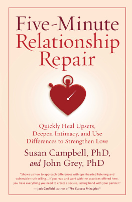 Ph.D. Susan Campbell - Five-Minute Relationship Repair: Quickly Heal Upsets, Deepen Intimacy, and Use Differences to Strengthen Love
