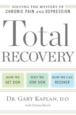 Gary Kaplan Total Recovery: Solving the Mystery of Chronic Pain and Depression