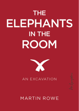 Martin Rowe - The Elephants in the Room: An Excavation