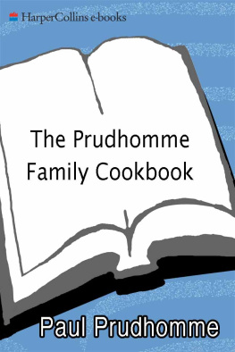Paul Prudhomme - The Prudhomme Family Cookbook: Old-Time Louisiana Recipes by the Eleven Prudhomme Brothers and Sisters and Chef Paul Prudhomme