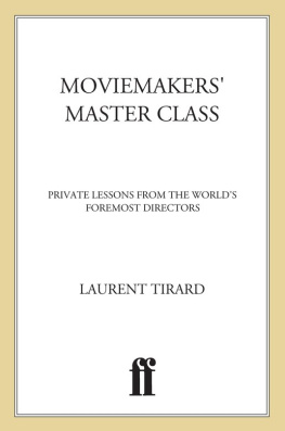 Laurent Tirard - Moviemakers Master Class: Private Lessons from the Worlds Foremost Directors