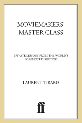 Laurent Tirard Moviemakers Master Class: Private Lessons from the Worlds Foremost Directors