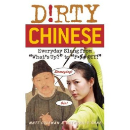 Matt Coleman Dirty Chinese: Everyday Slang from