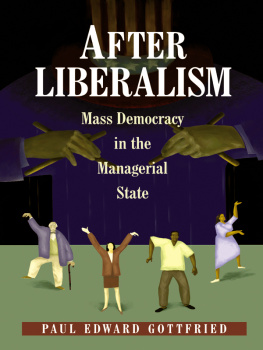 Paul Edward Gottfried After Liberalism: Mass Democracy in the Managerial State.