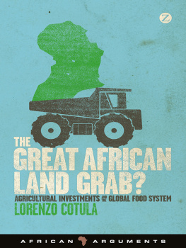 Lorenzo Cotula - The Great African Land Grab?: Agricultural Investments and the Global Food System