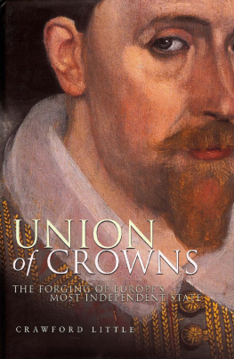 Crawford Little - Union of Crowns: The Forging of Europes Most Independent State