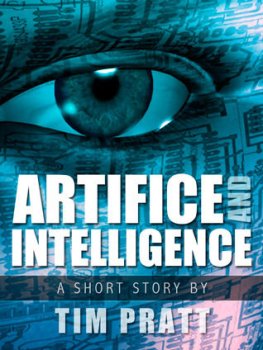 Tim Pratt Artifice and Intelligence