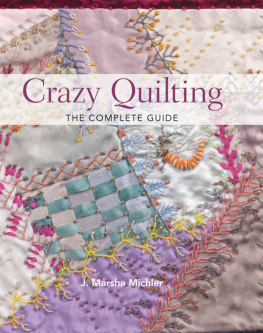 J. Marsha Michler - Crazy Quilting - The Complete Guide