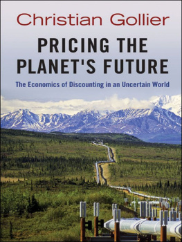 Christian Gollier - Pricing the Planets Future: The Economics of Discounting in an Uncertain World