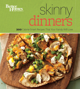 Better Homes - Better Homes and Gardens Skinny Dinners: 200 Calorie-Smart Recipes that Your Family Will Love