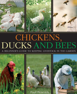 Paul Peacock Chickens, ducks and bees : a beginners guide to keeping livestock in the garden
