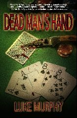 Luke Murphy Praise for Dead Mans Hand Luke Murphys Dead Mans Hand is a - photo 1