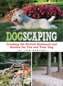 Thomas Barthel - Dogscaping: Creating the Perfect Backyard and Garden for You and Your Dog