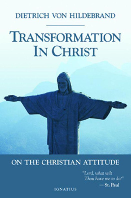 Dietrich Von Hildebrand Transformation in Christ: On the Christian Attitude