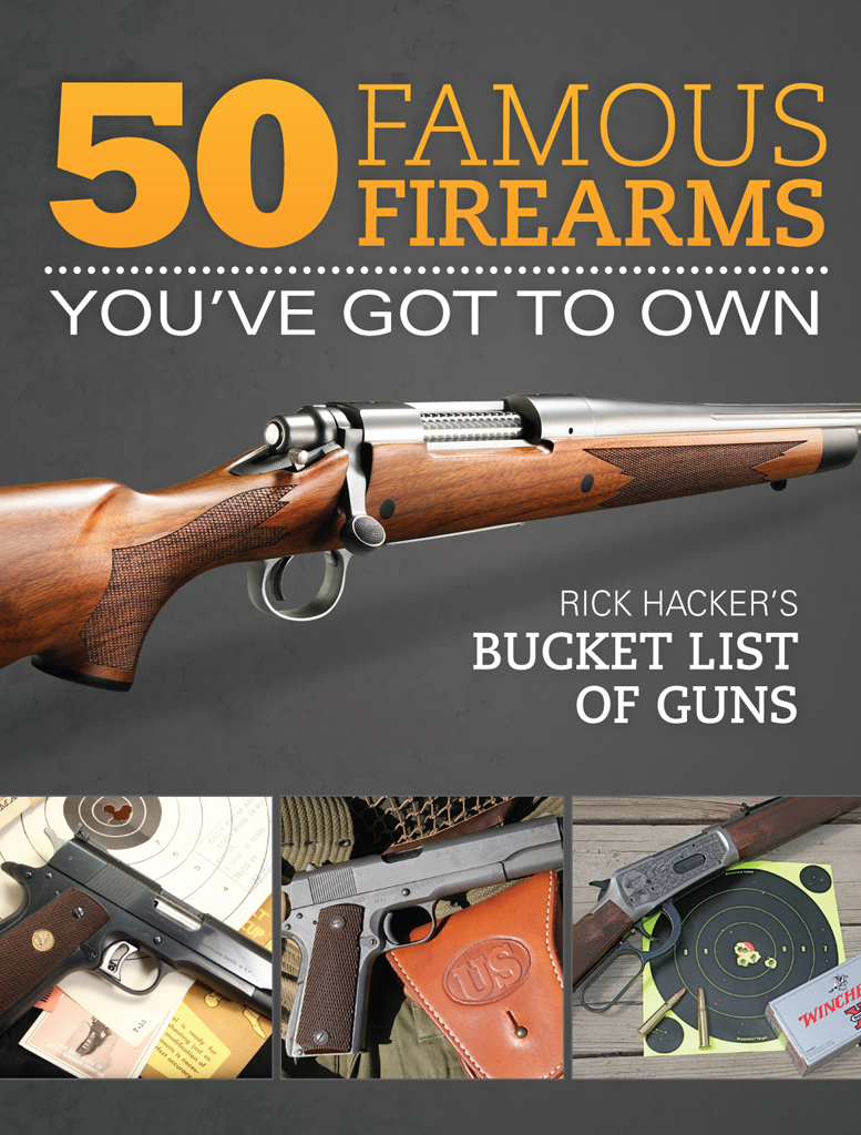 FAMOUS FIREARMS YOUVE GOT TO OWN RICK HACKERS BUCKET LIST OF GUNS - photo 1