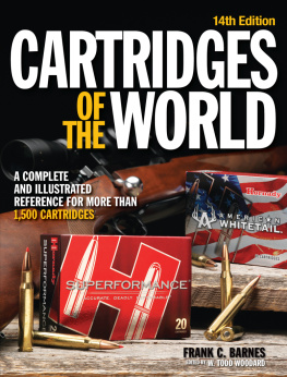 W. Todd Woodard Cartridges of the World: A Complete and Illustrated Reference for Over 1500 Cartridges