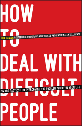 Gill Hasson - How To Deal With Difficult People: Smart Tactics for Overcoming the Problem People in Your Life