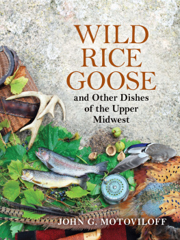 John G. Motoviloff - Wild Rice Goose and Other Dishes of the Upper Midwest