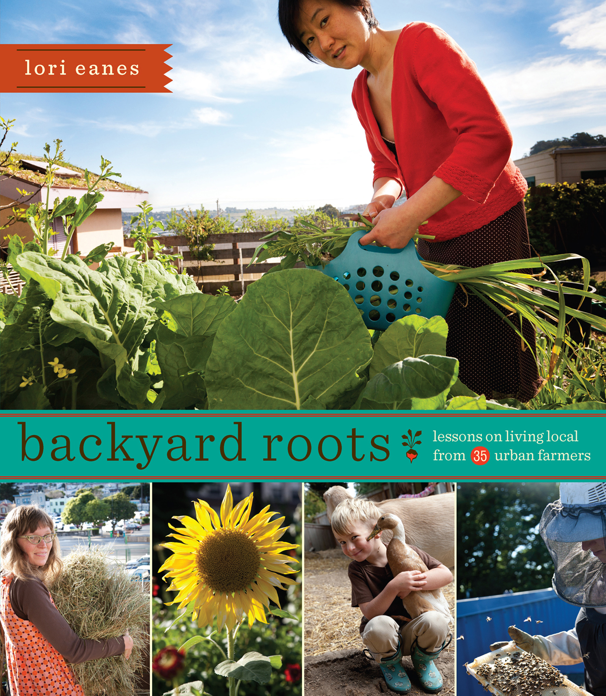 Backyard Roots Lessons on Living Local From 35 Urban Farmers - image 1