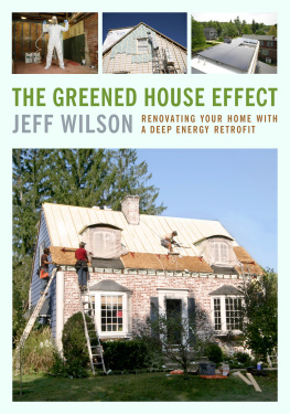 Jeff Wilson - The Greened House Effect: Renovating Your Home with a Deep Energy Retrofit