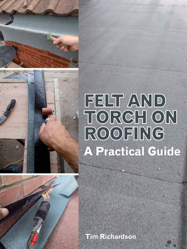 FELT AND TORCH ON ROOFING A Practical Guide FELT AND TORCH ON ROOFING - photo 1