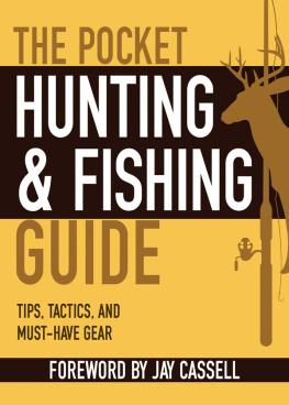 Jay Cassell The Pocket Hunting & Fishing Guide: Tips, Tactics, and Must-Have Gear