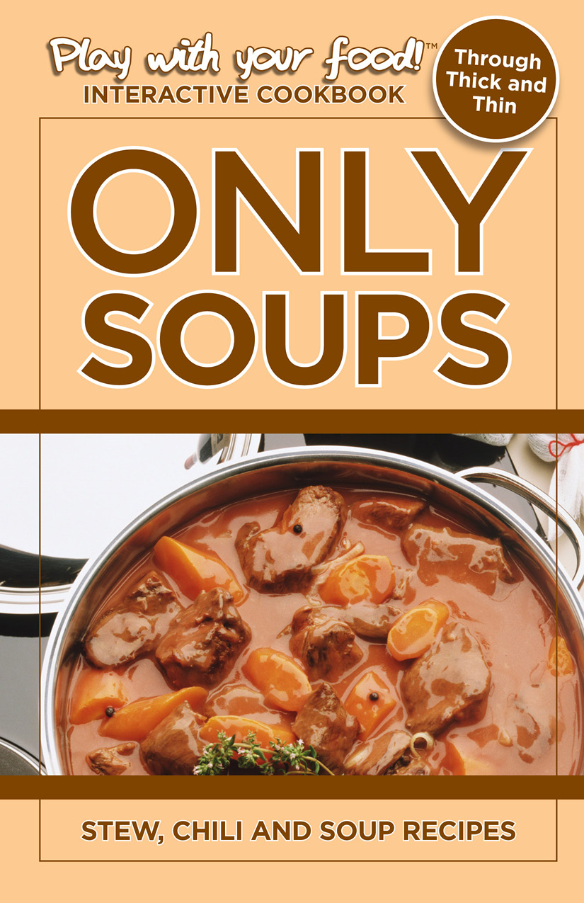 ONLY SOUPS STEW CHILI AND SOUP RECIPES A COOKBOOK by QUENTIN ERICKSON ONLY - photo 1