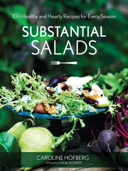 Caroline Hofberg - Substantial Salads: 100 Healthy and Hearty Main Courses for Every Season