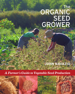 John Navazio The Organic Seed Grower: A Farmers Guide to Vegetable Seed Production