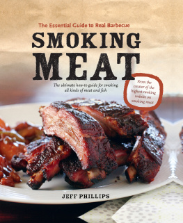 Jeff Phillips Smoking Meat: The Essential Guide to Real Barbecue